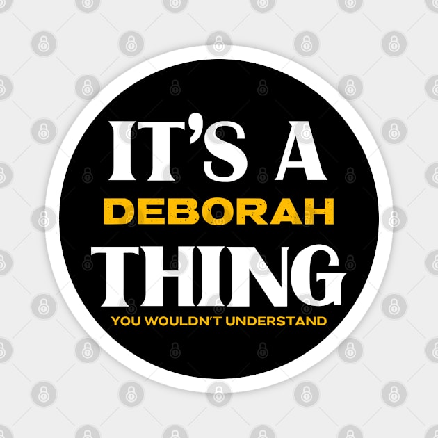 It's a Deborah Thing You Wouldn't Understand Magnet by Insert Name Here